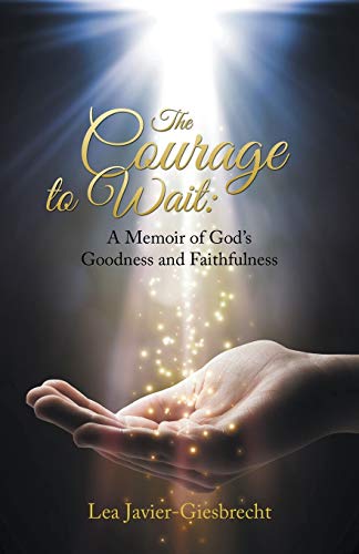 Beispielbild fr The Courage to Wait: A Memoir of God's Goodness and Faithfulness zum Verkauf von Chiron Media