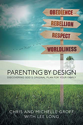 Beispielbild fr Parenting by Design: Discovering God's Original Design for Your Family zum Verkauf von ThriftBooks-Dallas