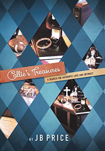 9781490832692: Callie's Treasures: A Search for Authentic Love and Intimacy