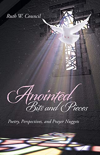 Stock image for Anointed Bits and Pieces: Poetry, Perspectives, and Prayer Nuggets for sale by Chiron Media