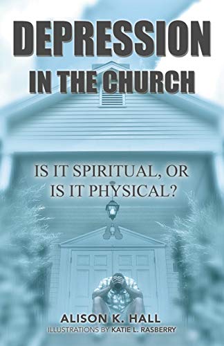 Stock image for Depression in the Church: Is It Spiritual, or Is It Physical? for sale by Chiron Media