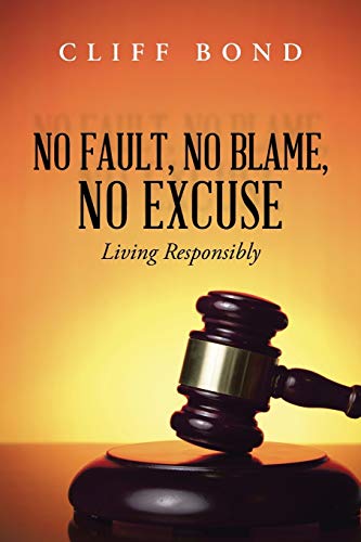 9781490834429: No Fault, No Blame, No Excuse: Living Responsibly