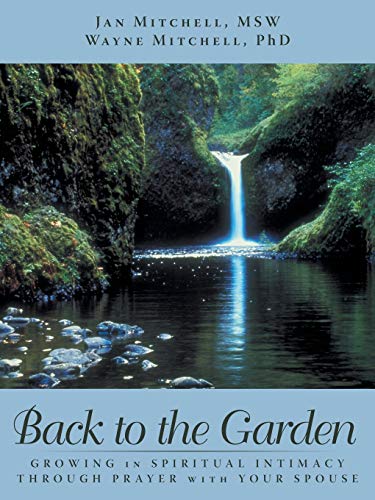 9781490836072: BACK TO THE GARDEN: Growing in Spiritual Intimacy through Prayer with Your Spouse