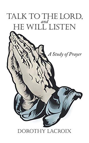 Beispielbild fr Talk to the Lord, and He Will Listen: A Study of Prayer zum Verkauf von Chiron Media