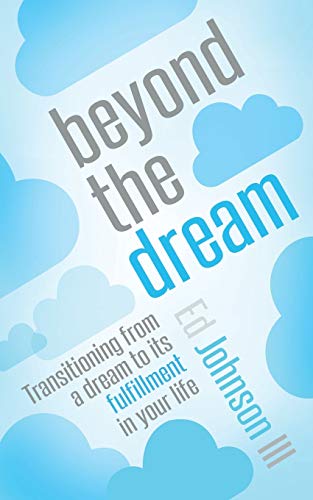 Beispielbild fr Beyond the Dream: Transitioning from a Dream to Its Fulfillment in Your Life zum Verkauf von Chiron Media