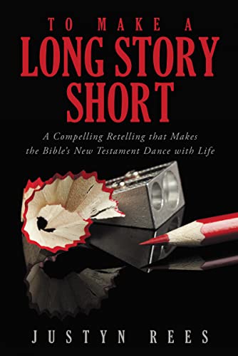 Stock image for To Make a Long Story Short: A Compelling Retelling that Makes the Bible's New Testament Dance with Life for sale by WorldofBooks
