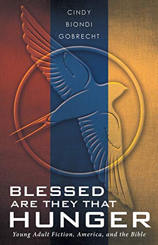 Beispielbild fr Blessed Are They That Hunger: Young Adult Fiction, America, and the Bible zum Verkauf von Chiron Media