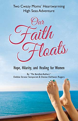 Stock image for Our Faith Floats: Two Cwazy Moms' Heartwarming High Seas Adventure [Paperback] Sempsrott, Debbie and Rogers, Denise for sale by Orphans Treasure Box