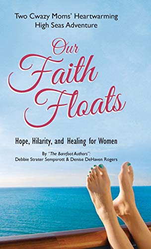 Stock image for Our Faith Floats Two Cwazy Moms' Heartwarming High Seas Adventure for sale by PBShop.store US