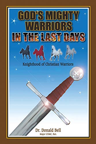 Stock image for Gods Mighty Warriors in the Last Days: Knighthood of Christian Warriors for sale by Seattle Goodwill