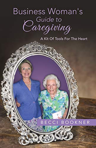 Beispielbild fr Business Woman's Guide to Caregiving: A Kit of Tools for the Heart zum Verkauf von Chiron Media