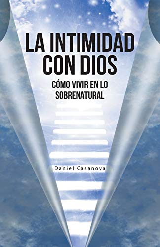 Beispielbild fr La Intimidad con Dios : Cmo Vivir en lo Sobrenatural zum Verkauf von Better World Books