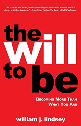 Stock image for The Will to Be: Becoming More Than What You Are for sale by ThriftBooks-Dallas