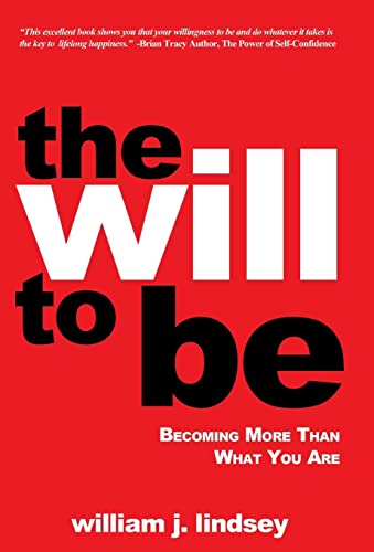 9781490845234: The Will to Be: Becoming More Than What You Are