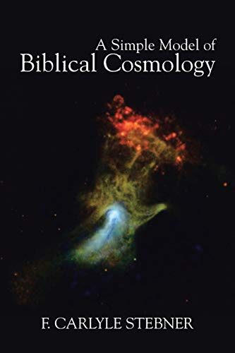 Beispielbild fr A Simple Model of Biblical Cosmology zum Verkauf von PBShop.store US