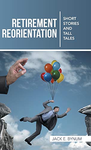 Stock image for Retirement Reorientation Short Stories and Tall Tales for sale by PBShop.store US