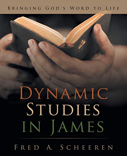 9781490849096: Dynamic Studies in James: Bringing God's Word to Life: Bringing God’s Word to Life
