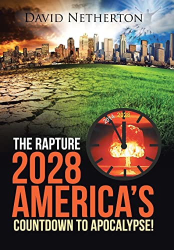 9781490850443: The Rapture 2028: America's Countdown to Apocalypse!