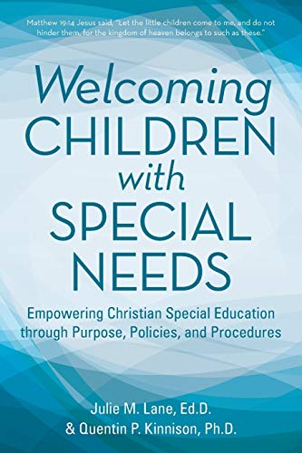 Beispielbild fr Welcoming Children with Special Needs: Empowering Christian Special Education through Purpose, Policies, and Procedures zum Verkauf von BooksRun