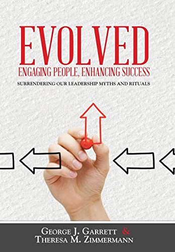 Stock image for Evolved. Engaging People, Enhancing Success : Surrendering Our Leadership Myths and Rituals for sale by Better World Books
