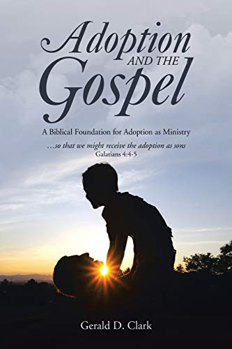 Imagen de archivo de Adoption and the Gospel: A Biblical Foundation for Adoption as Ministry a la venta por Bookmans