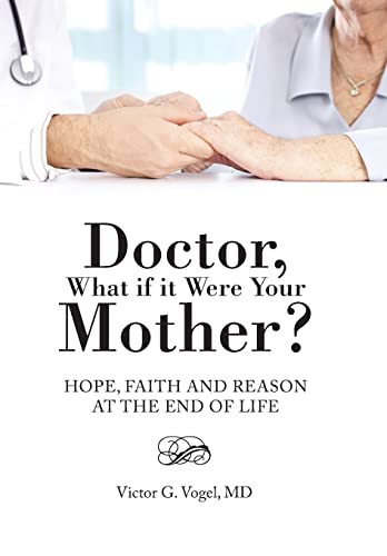 

Doctor, What if it Were Your Mother: Hope, Faith and Reason at the End of Life (Hardback or Cased Book)