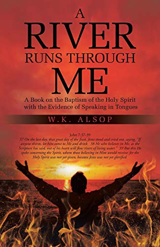 Stock image for A River Runs Through Me: A Book on the Baptism of the Holy Spirit with the Evidence of Speaking in Tongues for sale by Adkins Books