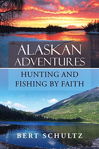9781490856094: Alaskan Adventures-Hunting and Fishing by Faith