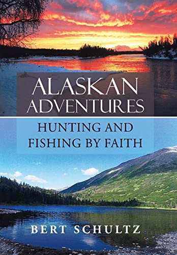 Beispielbild fr Alaskan AdventuresHunting and Fishing by Faith zum Verkauf von PBShop.store US