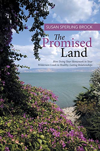 Stock image for The Promised Land: How Doing Your Homework in Your Wilderness Leads to Healthy, Lasting Relationships for sale by SecondSale