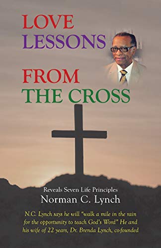 Imagen de archivo de Love Lessons From The Cross: Reveals Seven Life Principles a la venta por Chiron Media