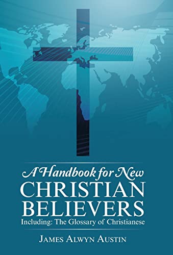Imagen de archivo de A Handbook for New Christian Believers: Including: The Glossary of Christianese a la venta por Lucky's Textbooks