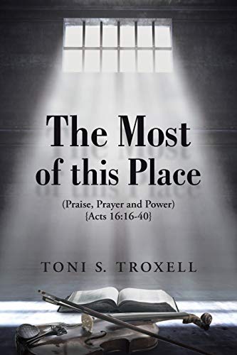 Stock image for The Most of this Place: (Praise, Prayer and Power) {Acts 16:16-40} for sale by Lucky's Textbooks