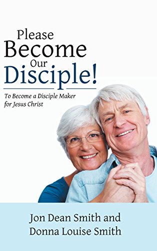 9781490861586: Please Become Our Disciple!: To Become a Disciple Maker for Jesus Christ