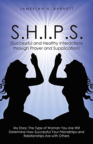 Beispielbild fr S.H.I.P.S. (Successful and Healthy Interactions through Prayer and Supplication): My Story: The Type of Woman You Are Will Determine How Successful Yo zum Verkauf von Chiron Media