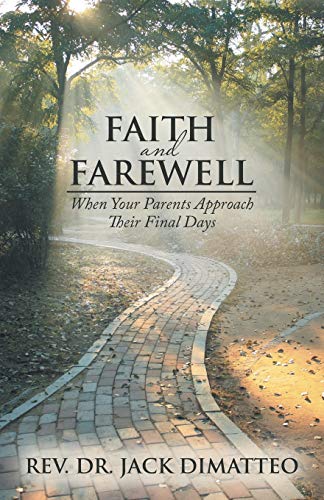 Stock image for Faith and Farewell: When Your Parents Approach Their Final Days for sale by Chiron Media