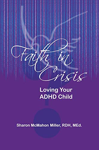 Beispielbild fr Faith in Crisis: Loving Your ADHD Child zum Verkauf von Chiron Media