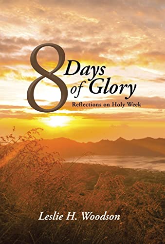 Imagen de archivo de 8 Days of Glory Reflections on Holy Week a la venta por PBShop.store US