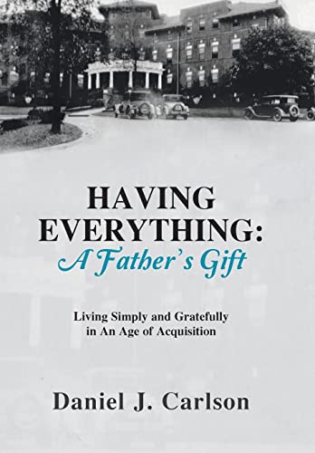 Stock image for Having Everything: A Father's Gift: Living Simply and Gratefully in An Age of Acquisition for sale by Irish Booksellers