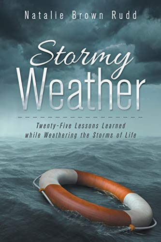Imagen de archivo de Stormy Weather: Twenty-Five Lessons Learned while Weathering the Storms of Life a la venta por SecondSale