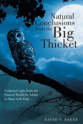 Natural Conclusions from the Big Thicket: Scriptural Light from the Natural World for Adults to S...