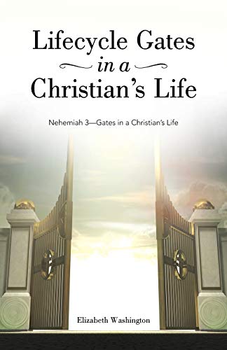 Beispielbild fr Lifecycle Gates in a Christian's Life Nehemiah 3Gates In A Christian'S Life zum Verkauf von PBShop.store US