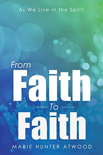 Beispielbild fr From Faith To Faith: As We Live in the Spirit zum Verkauf von Chiron Media