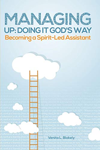 Beispielbild fr Managing Up: Doing It God's Way: Becoming a Spirit-Led Assistant zum Verkauf von Chiron Media