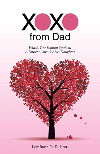 Beispielbild fr XOXO from Dad: Words Too Seldom Spoken. A Father's Love for His Daughter zum Verkauf von Chiron Media