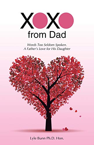 9781490874814: XOXO from Dad: Words Too Seldom Spoken. A Father's Love for His Daughter