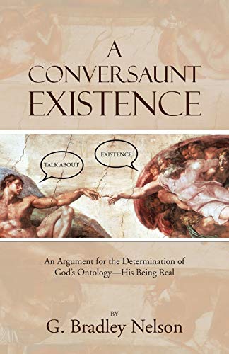 Stock image for A Conversaunt Existence An Argument for the Determination of God's OntologyHis Being Real for sale by PBShop.store US