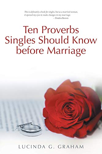 Beispielbild fr Ten Proverbs Singles Should Know Before Marriage The Real Truth about Singleness and Marriage and What the Church Will Not Tell You zum Verkauf von PBShop.store US