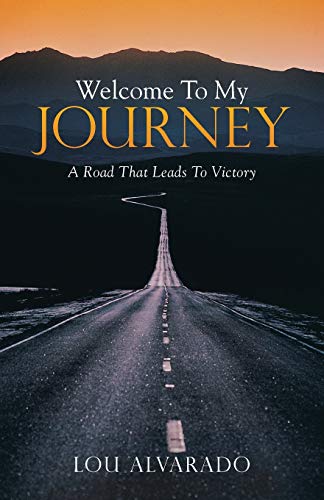 Stock image for Welcome To My Journey: A Road That Leads To Victory for sale by Chiron Media