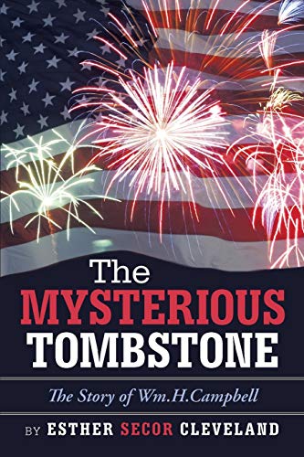 Beispielbild fr The Mysterious Tombstone: The Story of Wm.H.Campbell zum Verkauf von Chiron Media